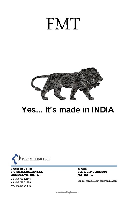 FMT Yes. . . It’s made in INDIA Corporate Office: B/5 Mangalmurti Apartment, Makarpura,