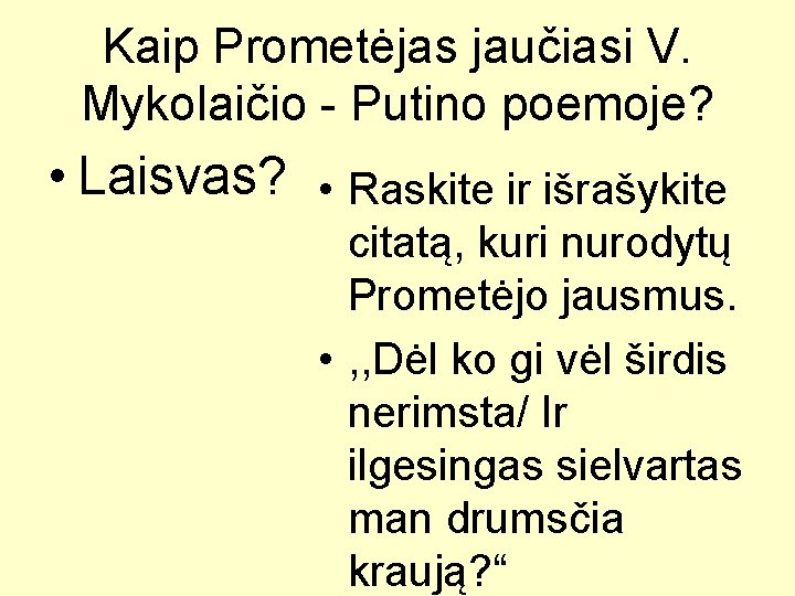 Kaip Prometėjas jaučiasi V. Mykolaičio - Putino poemoje? • Laisvas? • Raskite ir išrašykite