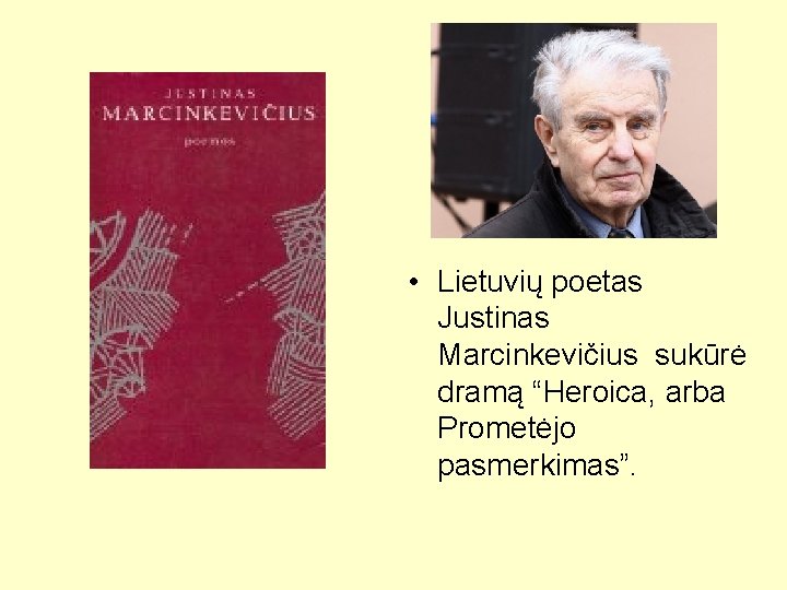  • Lietuvių poetas Justinas Marcinkevičius sukūrė dramą “Heroica, arba Prometėjo pasmerkimas”. 