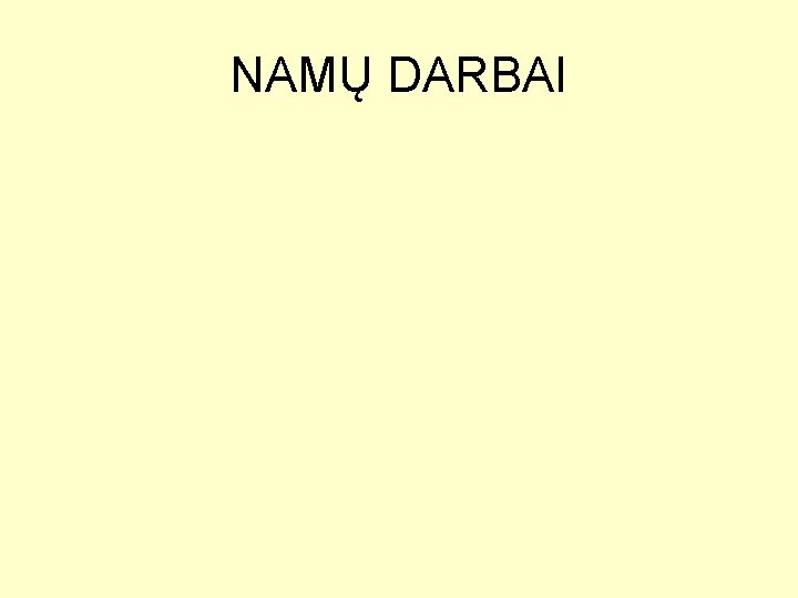 NAMŲ DARBAI 