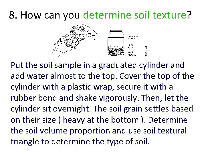 8. How can you determine soil texture? Put the soil sample in a graduated