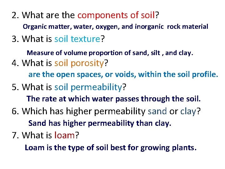 2. What are the components of soil? Organic matter, water, oxygen, and inorganic rock