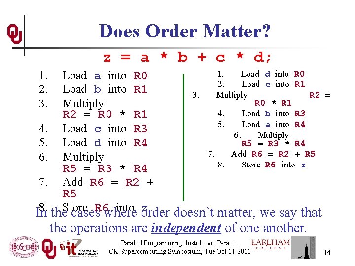 Does Order Matter? z = a * b + c * d; 1. 2.