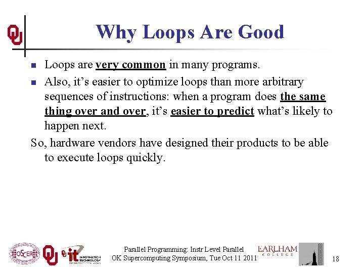 Why Loops Are Good Loops are very common in many programs. n Also, it’s