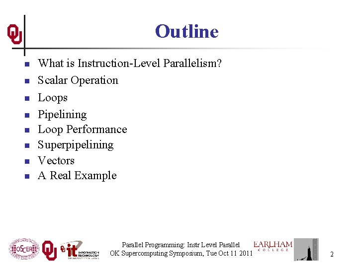 Outline n n n n What is Instruction-Level Parallelism? Scalar Operation Loops Pipelining Loop