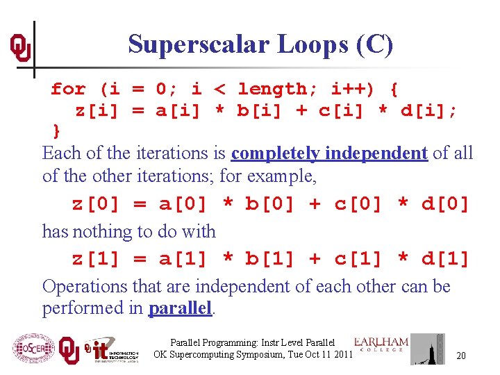 Superscalar Loops (C) for (i = 0; i < length; i++) { z[i] =