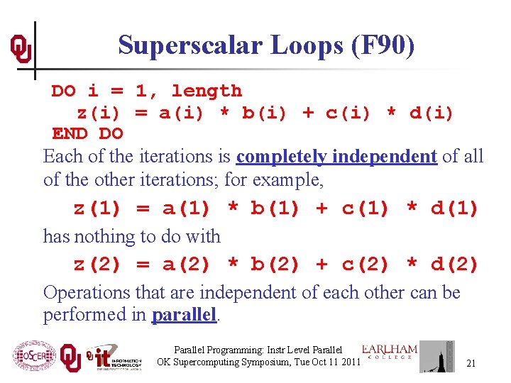 Superscalar Loops (F 90) DO i = 1, length z(i) = a(i) * b(i)