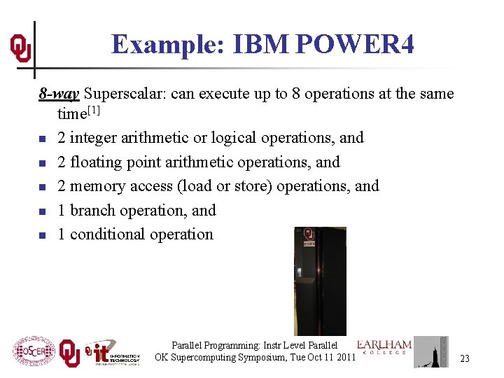 Example: IBM POWER 4 8 -way Superscalar: can execute up to 8 operations at