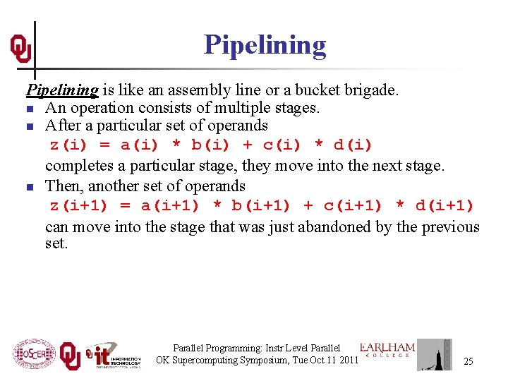 Pipelining is like an assembly line or a bucket brigade. n An operation consists