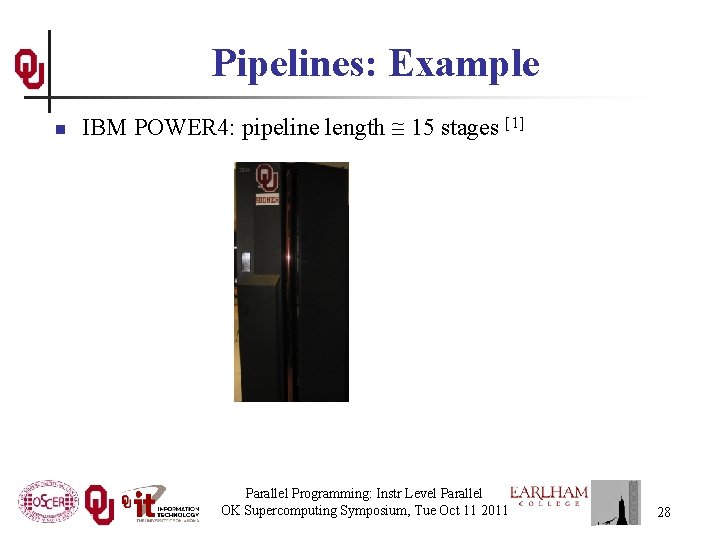 Pipelines: Example n IBM POWER 4: pipeline length 15 stages [1] Parallel Programming: Instr