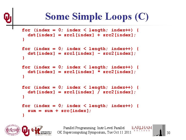 Some Simple Loops (C) for (index = 0; index < length; index++) { dst[index]