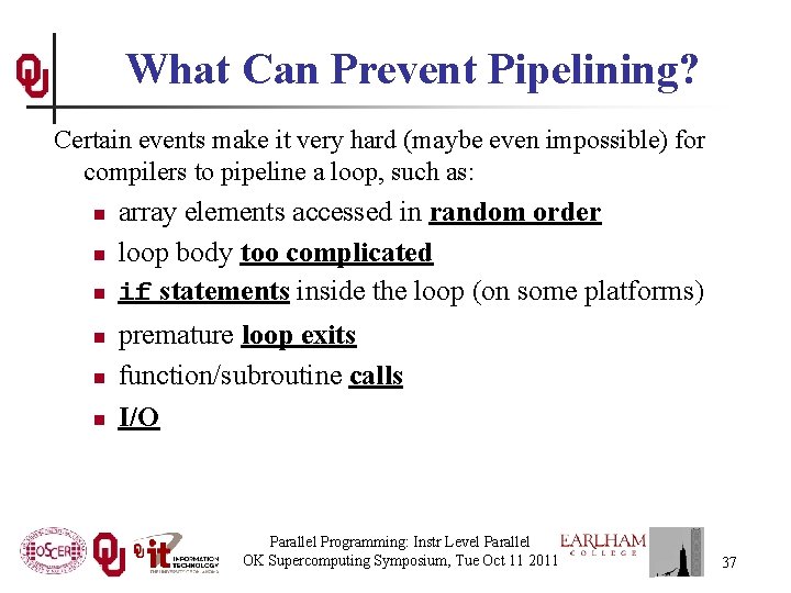 What Can Prevent Pipelining? Certain events make it very hard (maybe even impossible) for