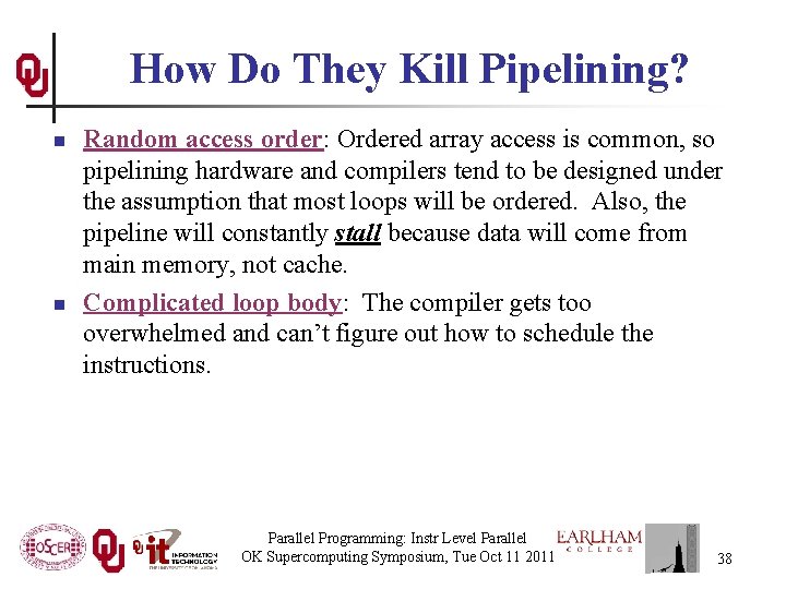 How Do They Kill Pipelining? n n Random access order: Ordered array access is