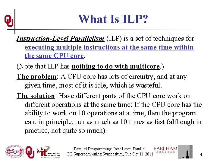 What Is ILP? Instruction-Level Parallelism (ILP) is a set of techniques for executing multiple