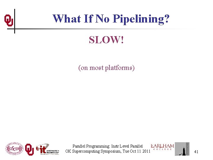 What If No Pipelining? SLOW! (on most platforms) Parallel Programming: Instr Level Parallel OK