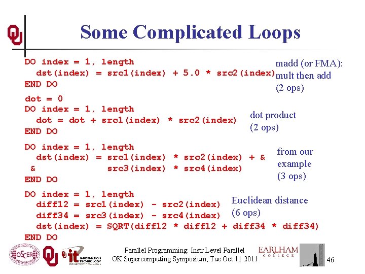 Some Complicated Loops DO index = 1, length madd (or FMA): dst(index) = src