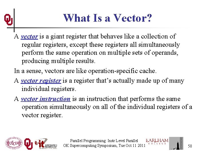 What Is a Vector? A vector is a giant register that behaves like a