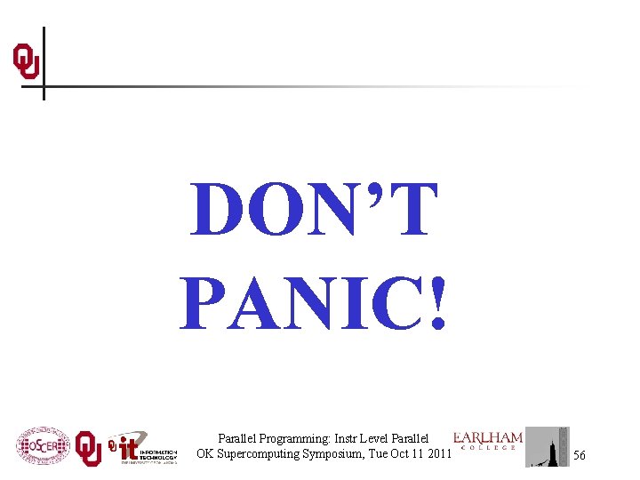 DON’T PANIC! Parallel Programming: Instr Level Parallel OK Supercomputing Symposium, Tue Oct 11 2011