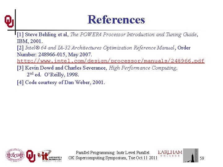 References [1] Steve Behling et al, The POWER 4 Processor Introduction and Tuning Guide,