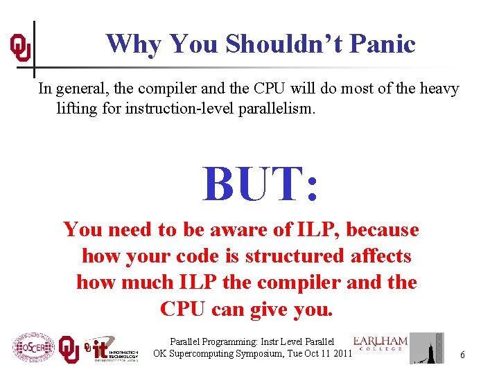 Why You Shouldn’t Panic In general, the compiler and the CPU will do most