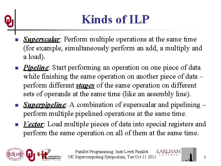 Kinds of ILP n n Superscalar: Perform multiple operations at the same time (for