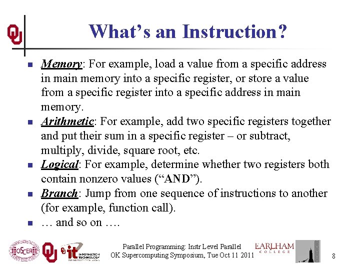 What’s an Instruction? n n n Memory: For example, load a value from a