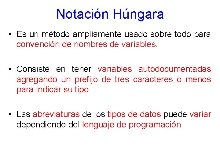 Notación Húngara • Es un método ampliamente usado sobre todo para convención de nombres
