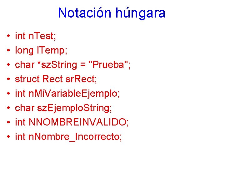 Notación húngara • • int n. Test; long l. Temp; char *sz. String =