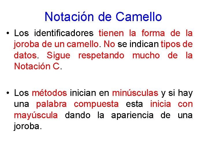 Notación de Camello • Los identificadores tienen la forma de la joroba de un