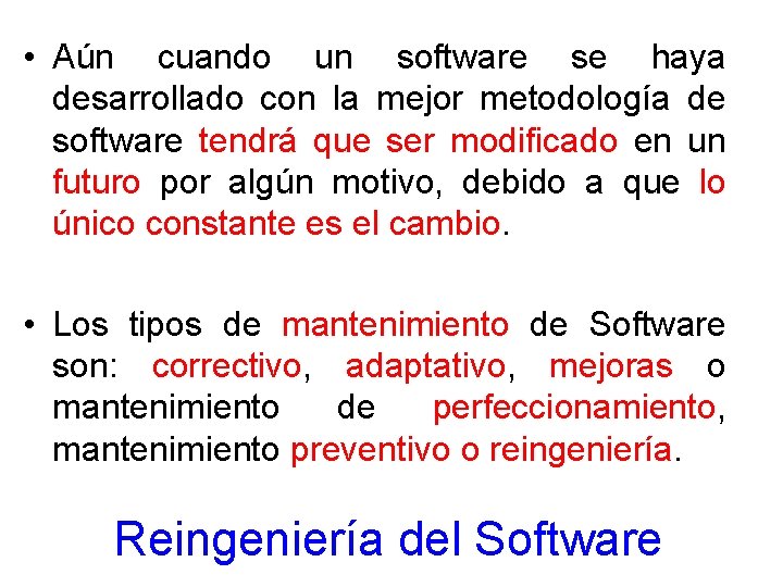  • Aún cuando un software se haya desarrollado con la mejor metodología de