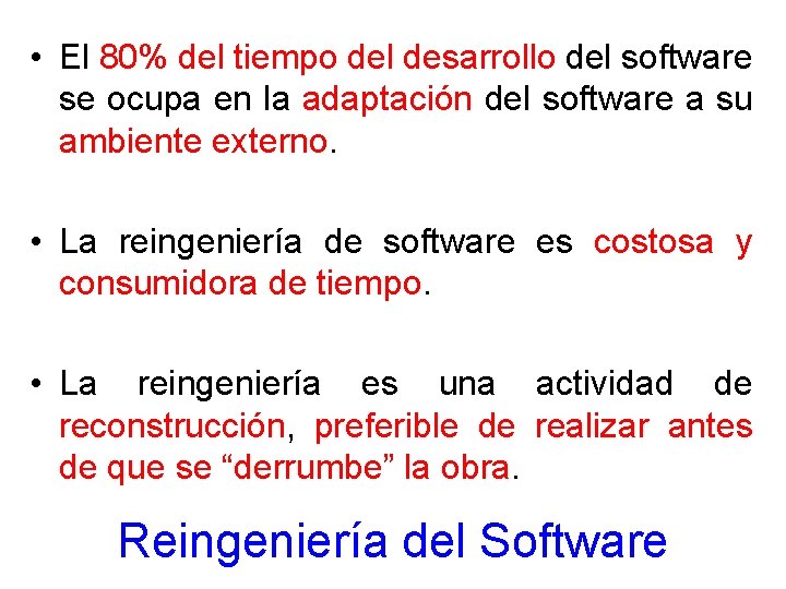  • El 80% del tiempo del desarrollo del software se ocupa en la