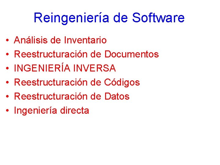 Reingeniería de Software • • • Análisis de Inventario Reestructuración de Documentos INGENIERÍA INVERSA