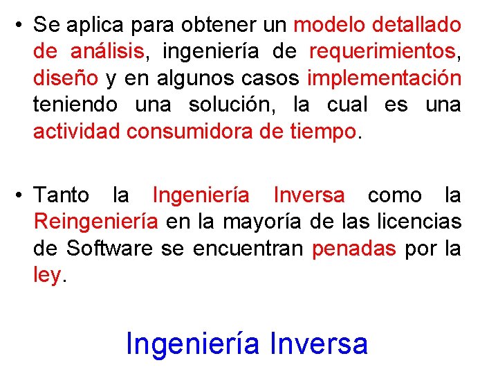  • Se aplica para obtener un modelo detallado de análisis, ingeniería de requerimientos,