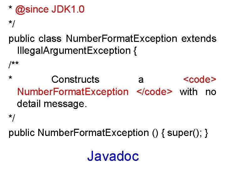 * @since JDK 1. 0 */ public class Number. Format. Exception extends Illegal. Argument.