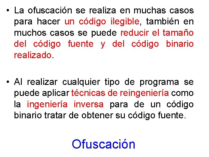  • La ofuscación se realiza en muchas casos para hacer un código ilegible,