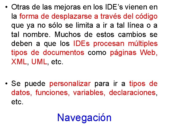  • Otras de las mejoras en los IDE’s vienen en la forma de