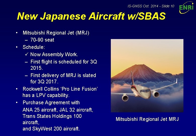IS-GNSS Oct. 2014 - Slide 10 New Japanese Aircraft w/SBAS • Mitsubishi Regional Jet