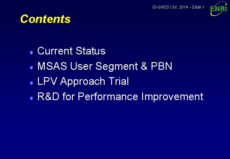 IS-GNSS Oct. 2014 - Slide 1 Contents Current Status MSAS User Segment & PBN