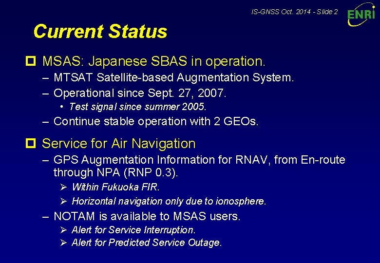 IS-GNSS Oct. 2014 - Slide 2 Current Status p MSAS: Japanese SBAS in operation.