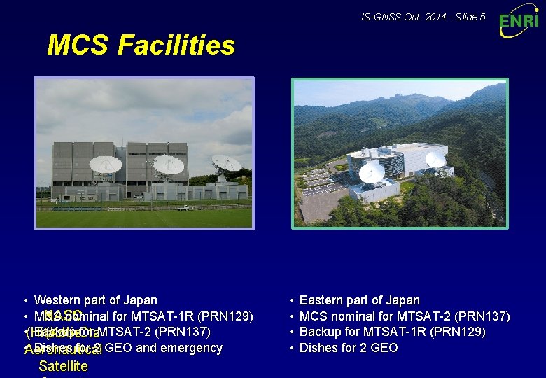 IS-GNSS Oct. 2014 - Slide 5 MCS Facilities • Western part of Japan •