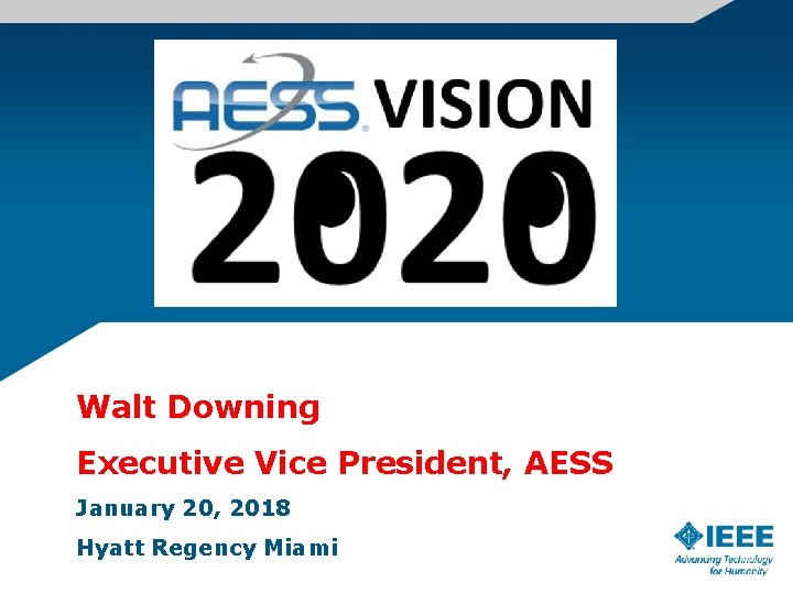 Walt Downing Executive Vice President, AESS January 20, 2018 Hyatt Regency Miami 