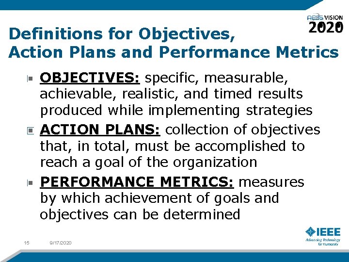 Definitions for Objectives, Action Plans and Performance Metrics OBJECTIVES: specific, measurable, achievable, realistic, and