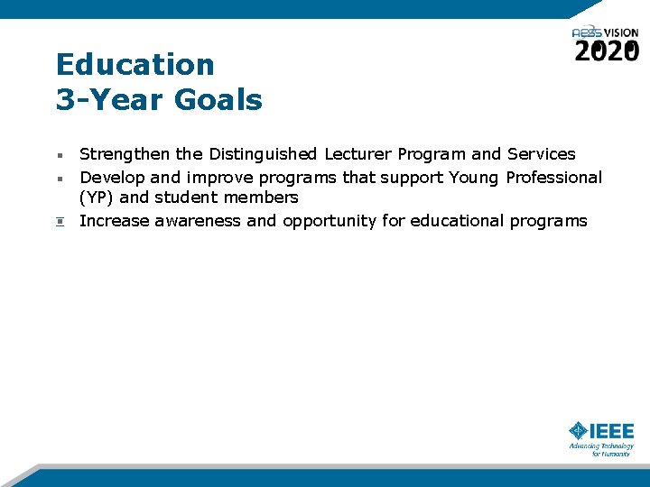 Education 3 -Year Goals Strengthen the Distinguished Lecturer Program and Services Develop and improve