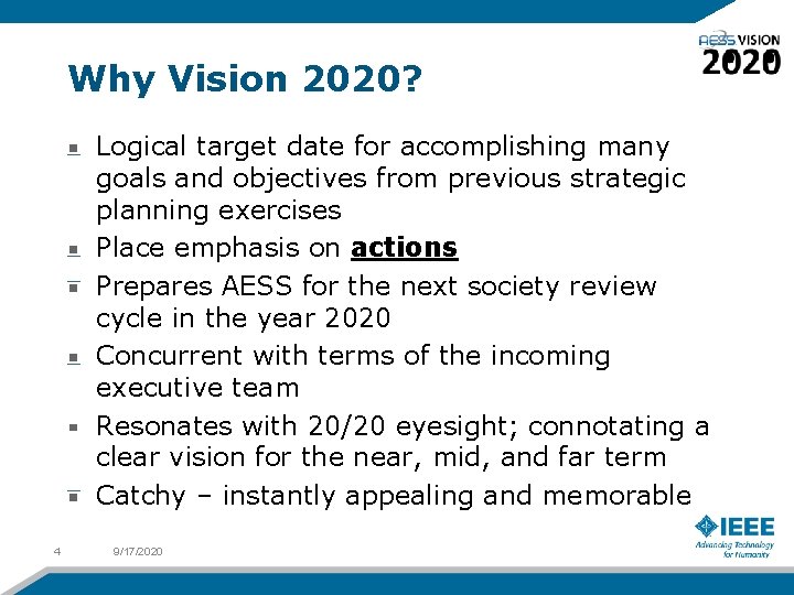 Why Vision 2020? Logical target date for accomplishing many goals and objectives from previous