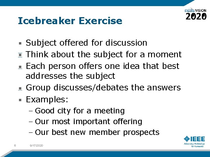 Icebreaker Exercise Subject offered for discussion Think about the subject for a moment Each