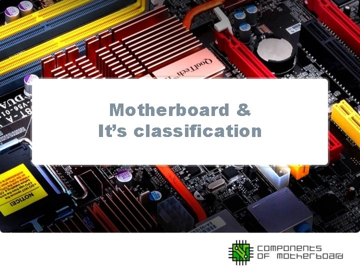 Motherboard & It’s classification 