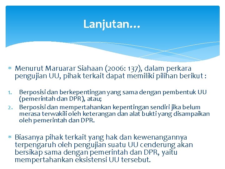 Lanjutan… Menurut Maruarar Siahaan (2006: 137), dalam perkara pengujian UU, pihak terkait dapat memiliki