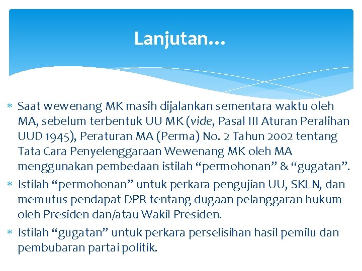 Lanjutan… Saat wewenang MK masih dijalankan sementara waktu oleh MA, sebelum terbentuk UU MK