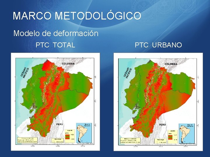 MARCO METODOLÓGICO Modelo de deformación PTC TOTAL PTC URBANO 