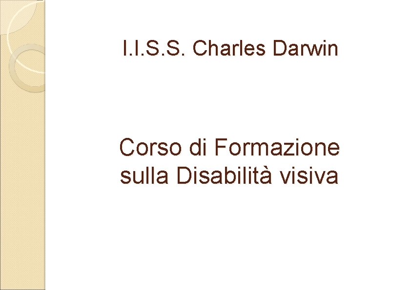 I. I. S. S. Charles Darwin Corso di Formazione sulla Disabilità visiva 